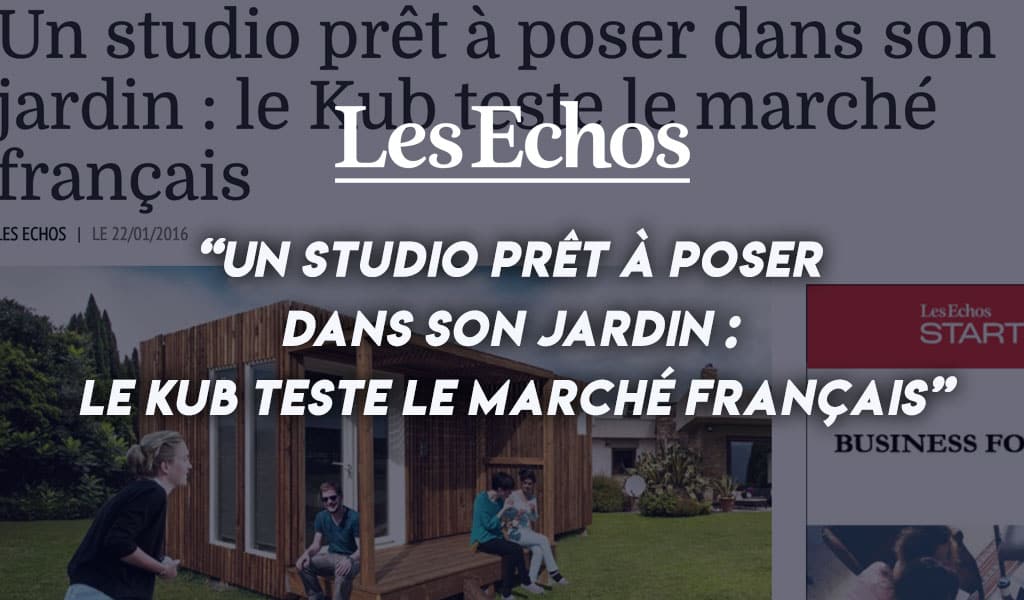 Un studio prêt à poser dans son jardin : le Kub teste le marché français [Les Echos]